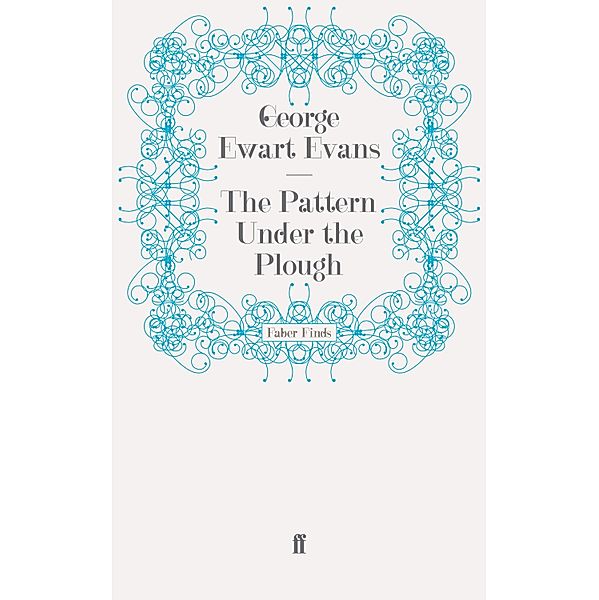 The Pattern Under the Plough, George Ewart Evans