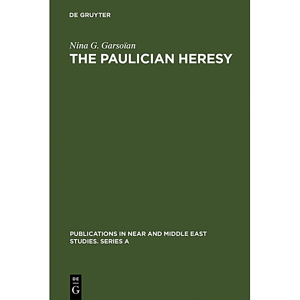 The Paulician heresy, Nina G. Garsoïan