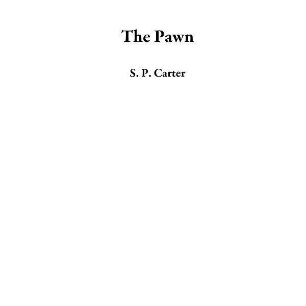 The Pawn, S. P. Carter