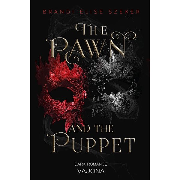 The Pawn and The Puppet (The Pawn and The Puppet 1) / The Pawn and The Puppet Bd.1, Brandi Elise Szeker