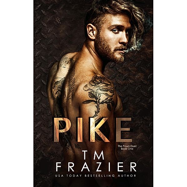 The Pawned Duet: Pike (The Pawned Duet, #1), T. M. Frazier