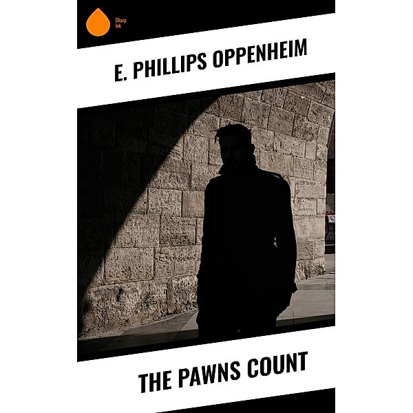 The Pawns Count, E. Phillips Oppenheim