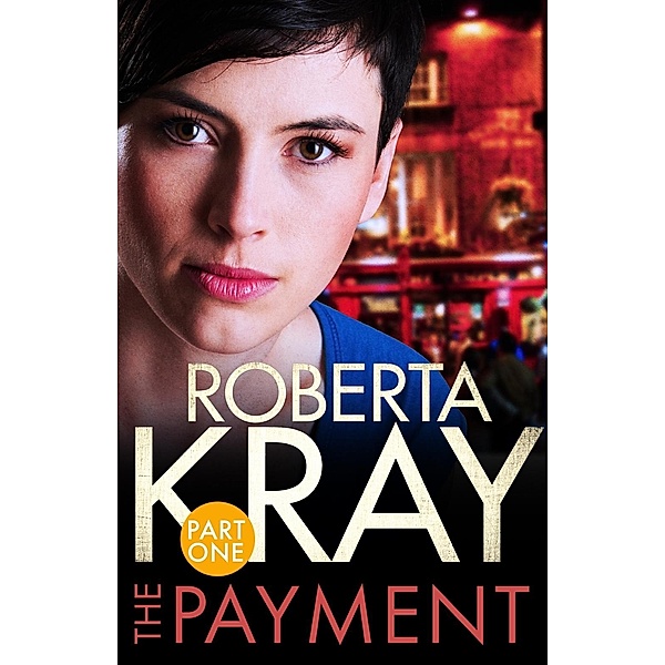 The Payment: Part 1 (Chapters 1-6) / The Payment, Roberta Kray