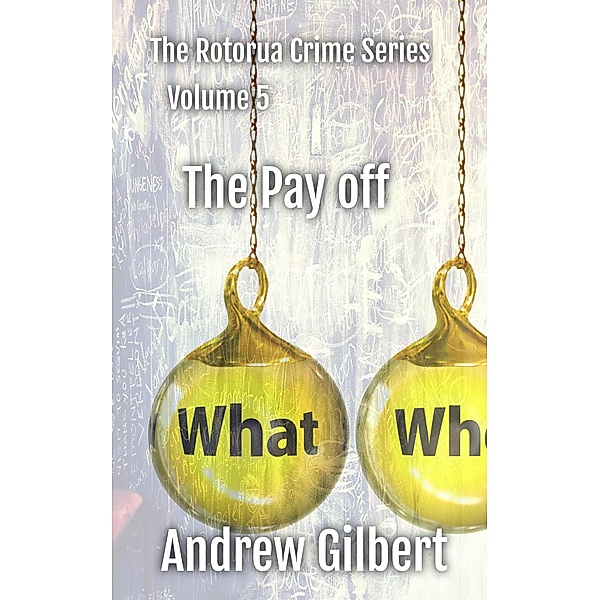 The Payoff (The Rotorua Crime Series, #5) / The Rotorua Crime Series, Andrew Gilbert