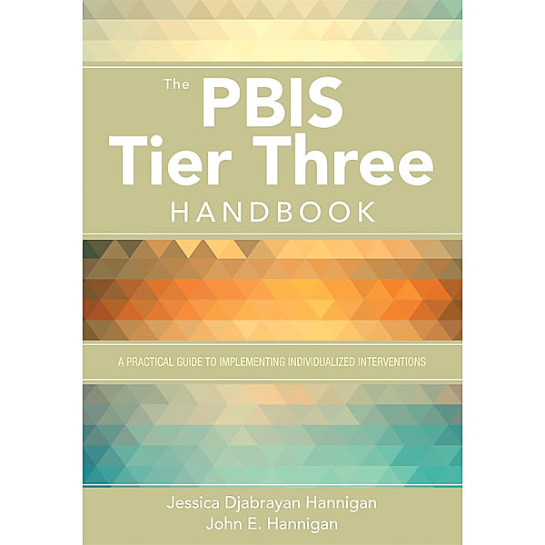 The PBIS Tier Three Handbook, John E. Hannigan, Jessica Hannigan