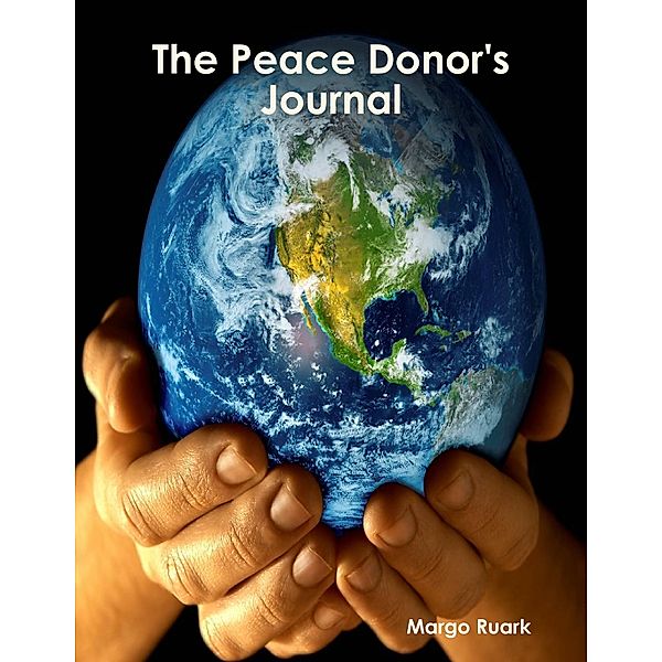 The Peace Donor's Journal, Margo Ruark