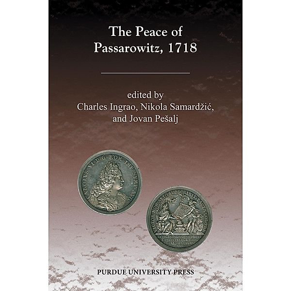 The Peace of Passarowitz, 1718 / Central European Studies, Charles Ingrao, Jovan Pesalj