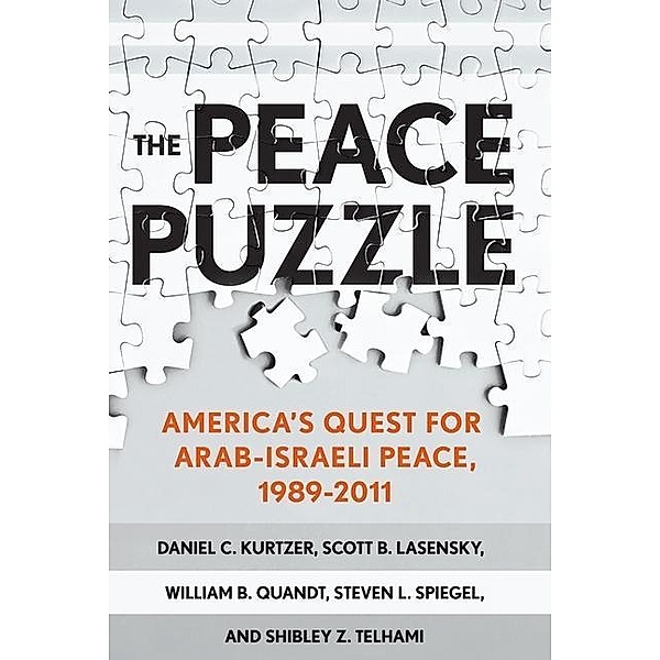 The Peace Puzzle, Daniel C. Kurtzer, Scott B. Lasensky, William B. Quandt, Steven L. Spiegel, Shibley Telhami