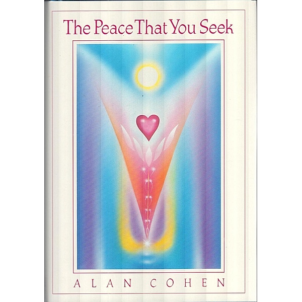 The Peace That You Seek (Alan Cohen title), Alan Cohen