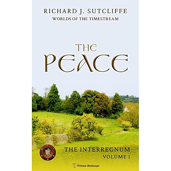 The Peace (Worlds of the Timestream: The Interregnum, #1) / Worlds of the Timestream: The Interregnum, Richard J. Sutcliffe