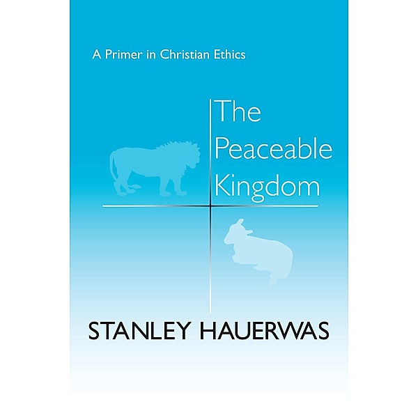 The Peaceable Kingdom, Stanley Hauerwas