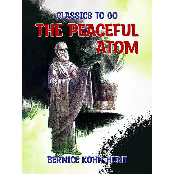 The Peaceful Atom, Bernice Kohn Hunt