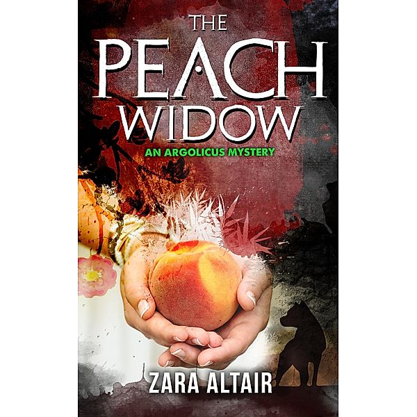 The Peach Widow (Argolicus Mysteries) / Argolicus Mysteries, Zara Altair