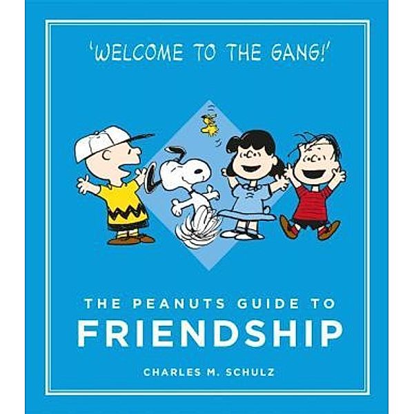 The Peanuts Guide to Friendship, Charles M. Schulz