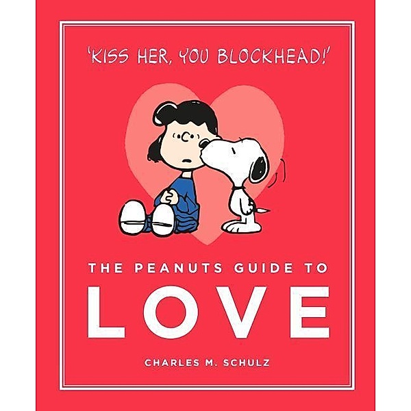 The Peanuts Guide to Love, Charles M. Schulz