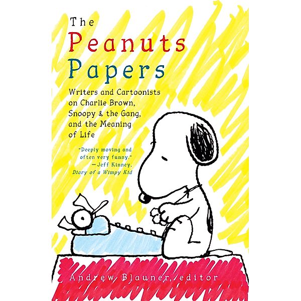 The Peanuts Papers: Writers and Cartoonists on Charlie Brown, Snoopy & the Gang, and the Meaning of Life