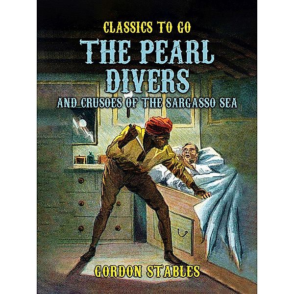 The Pearl Divers And Crusoes Of The Sargasso Sea, Gordon Stables