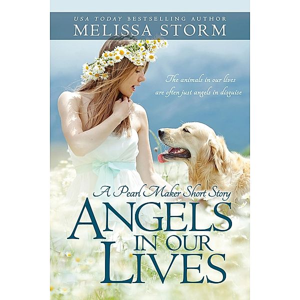 The Pearl Makers: Angels in Our Lives (The Pearl Makers, #1), Melissa Storm