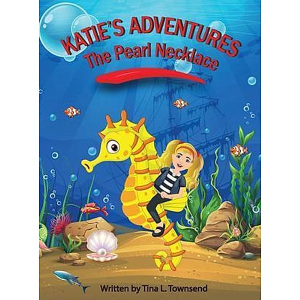 The Pearl Necklace / Katie's Adventure Bd.1, Tina L Townsend