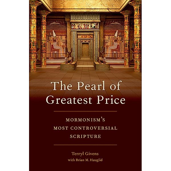 The Pearl of Greatest Price, Terryl Givens, Brian Hauglid