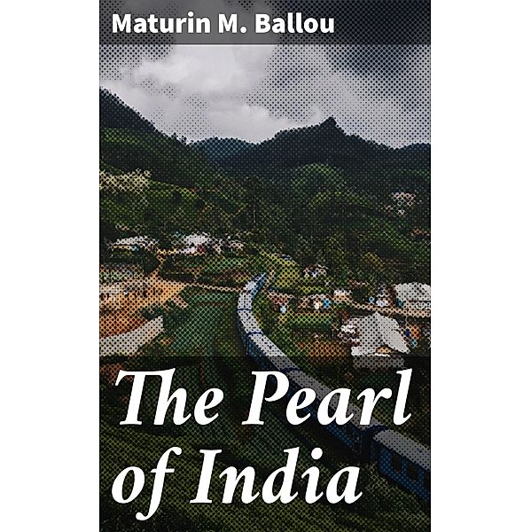 The Pearl of India, Maturin M. Ballou