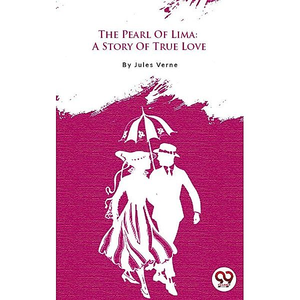 The Pearl Of Lima: A Story Of True Love, Jules Verne