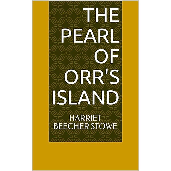 The Pearl of Orr's Island, Harriet Beecher Stowe