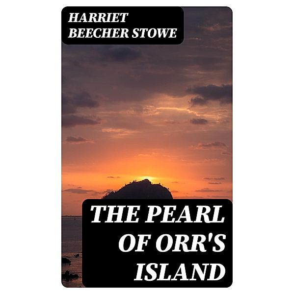 The Pearl of Orr's Island, Harriet Beecher Stowe