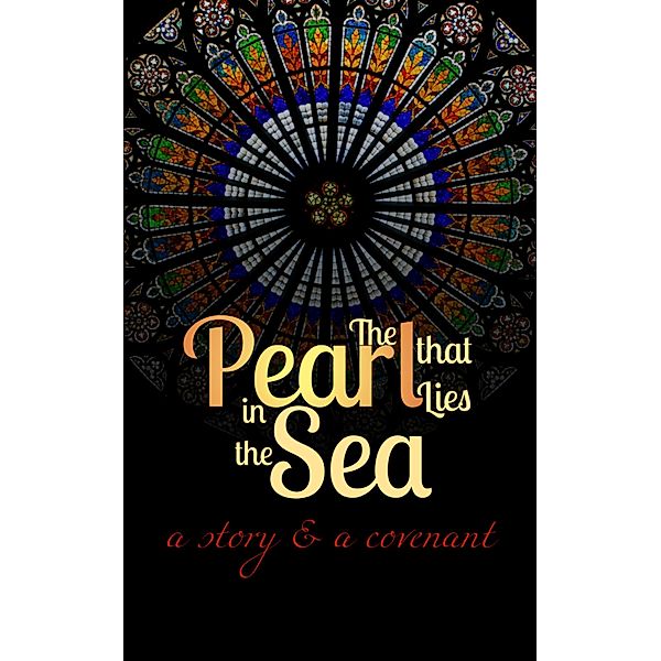 The Pearl that Lies in the Sea: A Story & a Covenant, Yves Cadoux