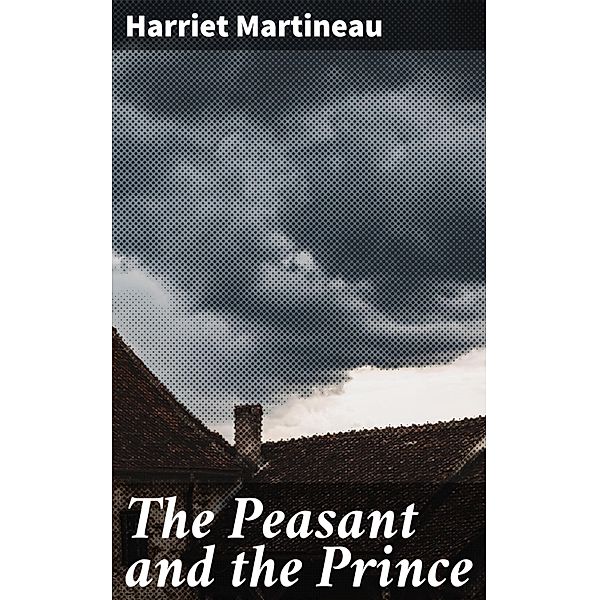 The Peasant and the Prince, Harriet Martineau