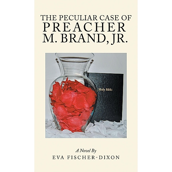 The Peculiar Case of Preacher M. Brand, Jr., Eva Fischer-Dixon