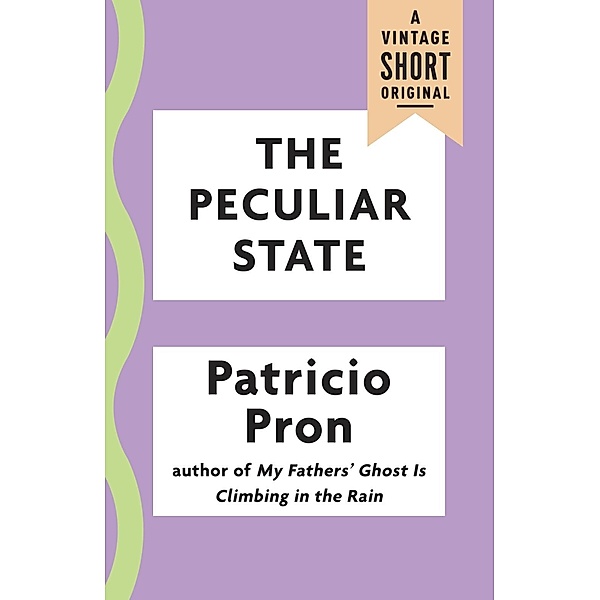 The Peculiar State / A Vintage Short, Patricio Pron