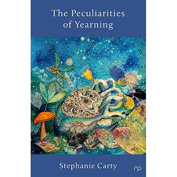 The Peculiarities of Yearning, Stephanie Carty