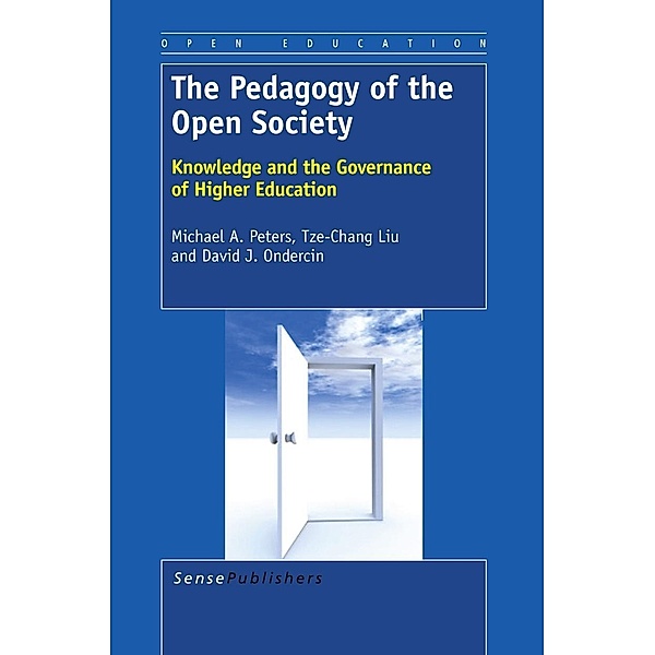 The Pedagogy of the Open Society / Open Education Bd.1, Michael A. Peters, Tze-Chang Liu, David J. Ondercin