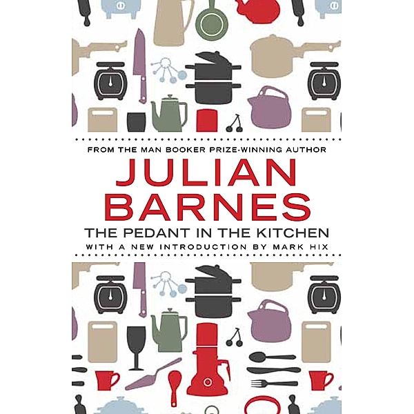 The Pedant In The Kitchen, Julian Barnes