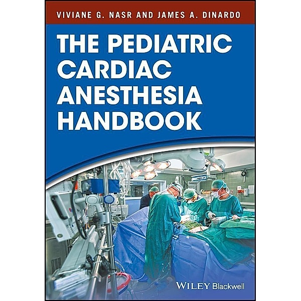 The Pediatric Cardiac Anesthesia Handbook, Viviane G. Nasr, James A. DiNardo