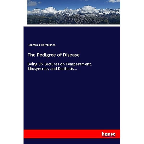 The Pedigree of Disease, Jonathan Hutchinson