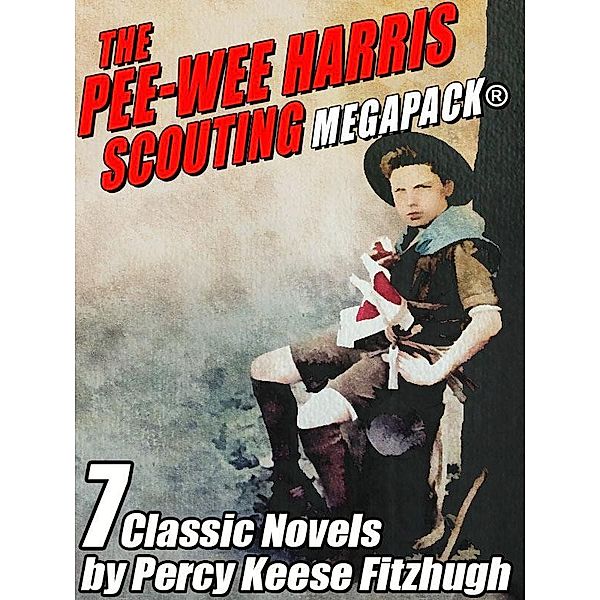 The Pee-wee Harris Scouting MEGAPACK® / Wildside Press, Percy Keese Fitzhugh