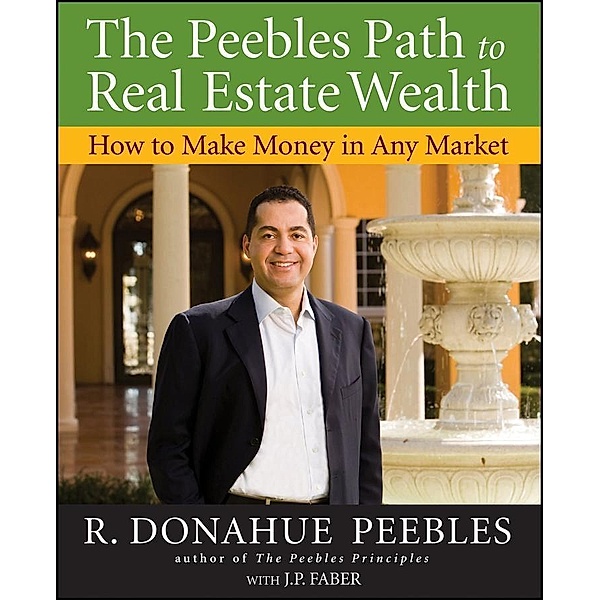 The Peebles Path to Real Estate Wealth, R. Donahue Peebles