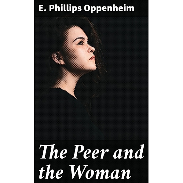 The Peer and the Woman, E. Phillips Oppenheim