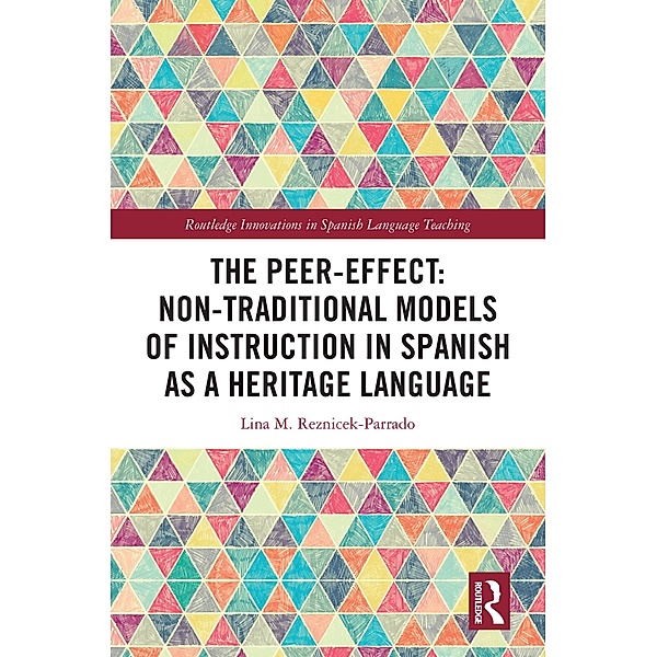 The Peer-Effect: Non-Traditional Models of Instruction in Spanish as a Heritage Language, Lina M. Reznicek-Parrado