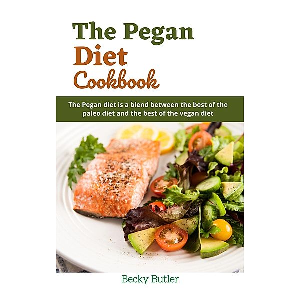 The Pegan Diet Cookbook, Becky Butler