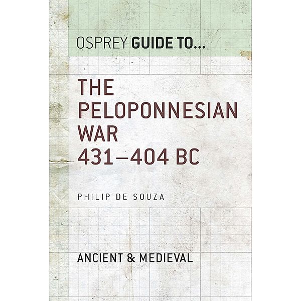 The Peloponnesian War 431-404 BC, Philip De Souza