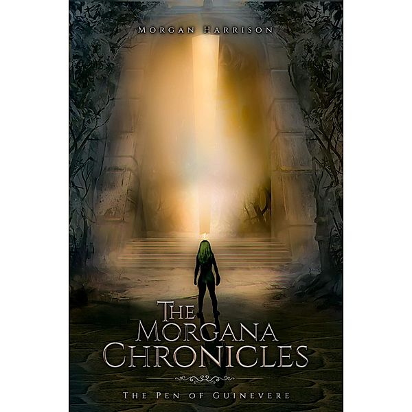 The Pen of Guinevere (The Chronicles of Morgana, #1) / The Chronicles of Morgana, Morgan Harrison