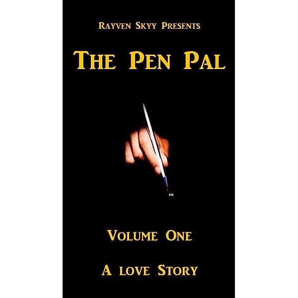 The Pen Pal Volume One: A Love Story (The Pen Pal Series, #3), Rayven Skyy