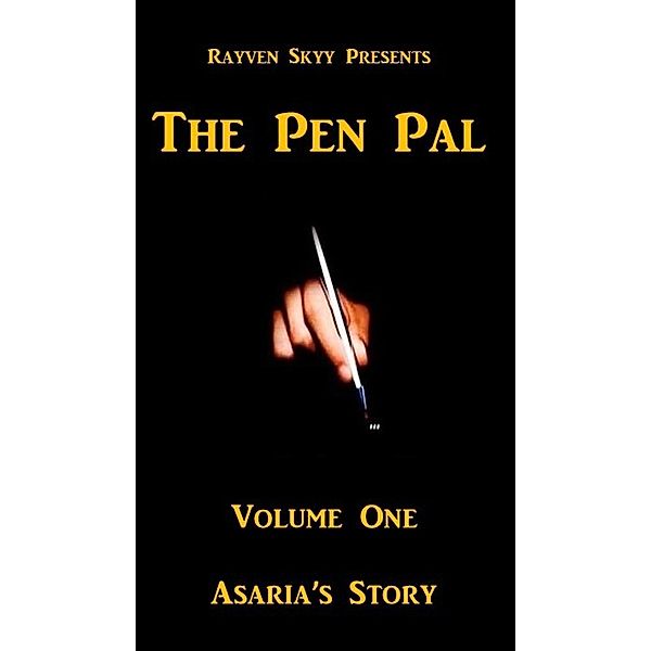 The Pen Pal Volume One (Asaria's Story #2), Rayven Skyy