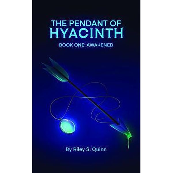The Pendant of Hyacinth / Riley S. Quinn, Riley Quinn