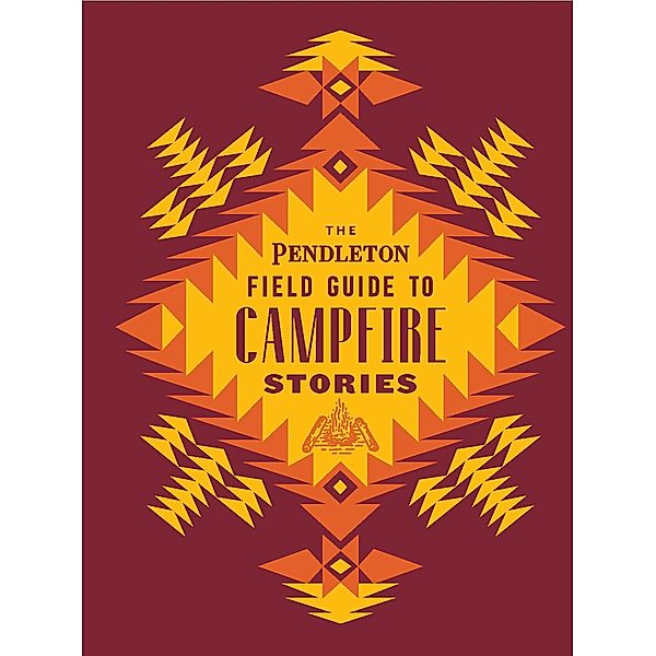 The Pendleton Field Guide to Campfire Stories, Pendleton Woolen Mills