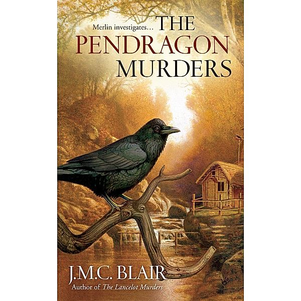 The Pendragon Murders / A Merlin Investigation Bd.3, J. M. C. Blair