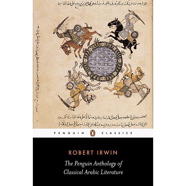 The Penguin Anthology of Classical Arabic Literature, Robert Irwin